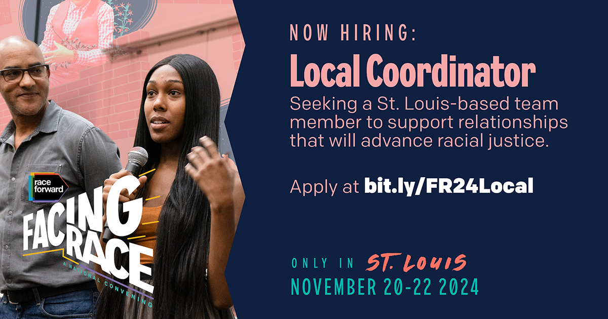 Now Hiring: Local coordinator. Seeking a St. Louis-based team member to support relationships that will advance racial justice. Apply at bit.ly/FR24Local.  Only in St. Louis. November 20-22, 2024